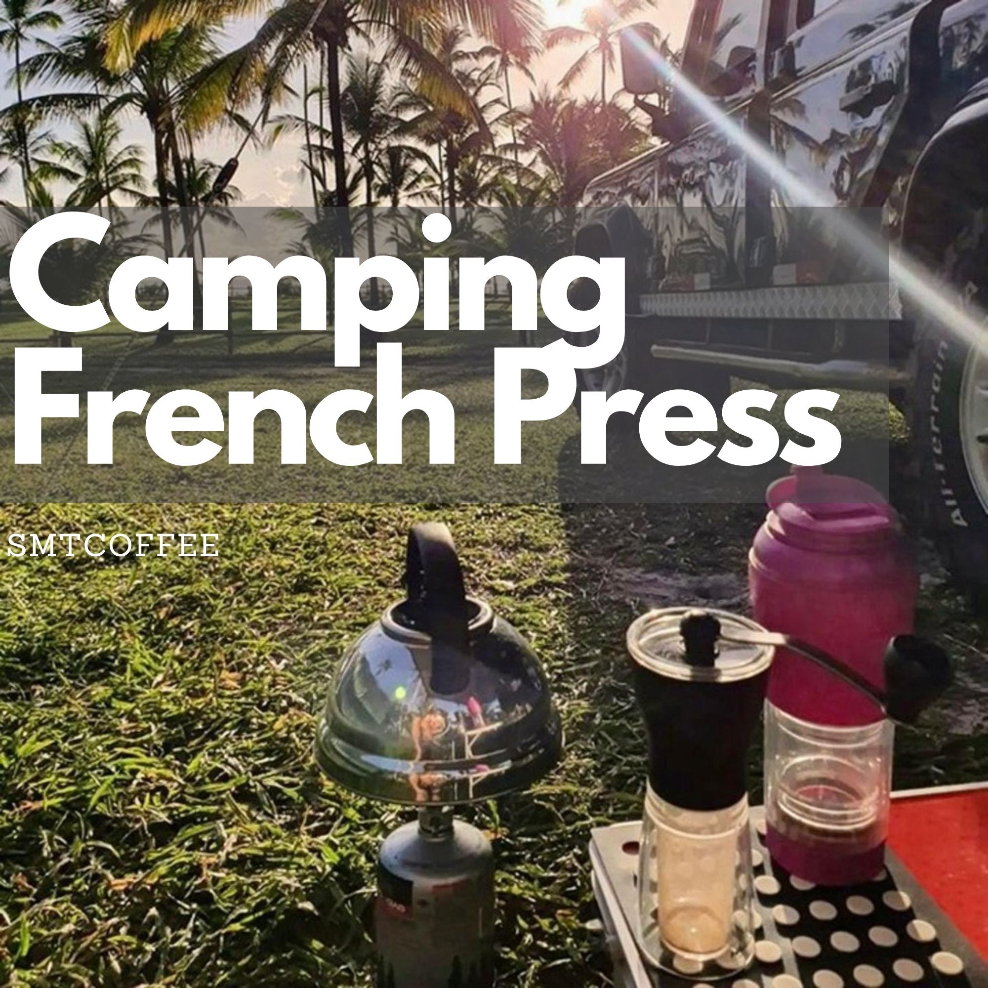 use this french press camping  smtcoffee